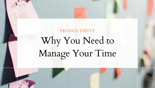Why you need to manage your time